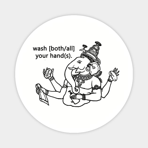 wash [both/all] your hand(s). Magnet by Taversia